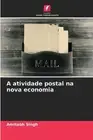 A atividade postal na nova economia by Amitabh Singh Paperback Book