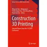 CONSTRUCTION 3D PRINTING: SELECTED PAPERS FROM THE 4-IC3DCP CONFERENCE