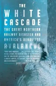 The White Cascade The Great Northern Ra Gary Krist Paperback