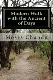 Modern Walk with the Ancient of Days by Moses Chundu (English) Paperback Book