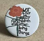Anti-War Pin-Back Button, 2 1/4 inch "War is not healthy for children and other