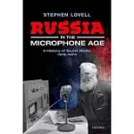 RUSSIA IN THE MICROPHONE AGE: A HISTORY OF SOVIET RADIO, 1919-1970