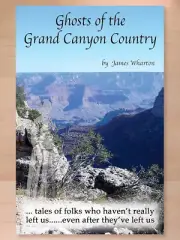 Ghosts of the Grand Canyon Country by James Wharton (2011 PB) Brand New