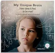ADHD - My Unique Brain - How Does It Feel To Be Me?