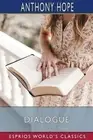 Dialogue (Esprios Classics) by Anthony Hope (English) Paperback Book