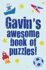 Gavin's Awesome Book Of Puzzles!: Children's puzzle book containing 20 unique pe