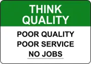THINK QUALITY POOR QUALITY POOR SERVICE NO JOBS| Laminated Vinyl Decal Sticker