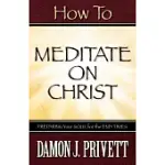 HOW TO MEDITATE ON CHRIST