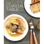 THE COASTAL TABLE: RECIPES INSPIRED BY THE FARMLANDS AND SEASIDE OF SOUTHERN NEW ENGLAND