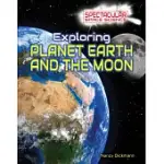 EXPLORING PLANET EARTH AND THE MOON