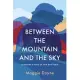 Between the Mountain and the Sky: A Mother’’s Story of Hope and Love