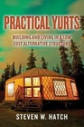 Practical Yurts: Building and Living in a Low Cost Alternative Structure by Stev