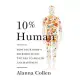 10% Human: How Your Body’s Microbes Hold the Key to Health and Happiness