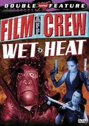 Film Crew & Wet Heat (Double Feature)