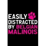 EASILY DISTRACTED BY BELGIAN MALINOIS: COOL BELGIAN MALINOIS DOG JOURNAL NOTEBOOK - FUNNY BELGIAN MALINOIS PUPPIES - BELGIAN MALINOIS OWNER GIFTS. 6 X