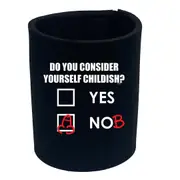 Consider Yourself Childish - Funny Novelty Stubby Holder