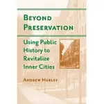 BEYOND PRESERVATION: USING PUBLIC HISTORY TO REVITALIZE INNER CITIES