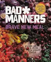 Brave New Meal: Fresh as F*ck Food for Every Table by Bad Manners Hardcover 2021