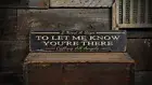 Let Me Know You're There Sign - Rustic Hand Made Distressed Wooden