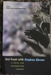 Out Front with Stephen Abram: A Guide for Information Leaders Signed By Author