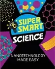 Super Smart Science: Nanotechnology Made Easy by Dr Vincent Tobin (English) Hard