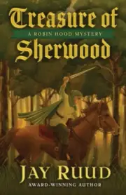 Treasure of Sherwood (Robin Hood Mysteries The) by Jay Ruud