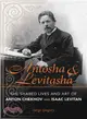 Antosha & Levitasha ─ The Shared Lives and Art of Anton Chekhov and Isaac Levitan
