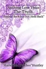 Nothing Less Than The Truth: "Ms. Peaches" Story by MS Marie Peaches Huntley (En
