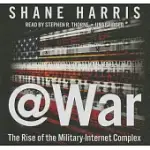 @WAR: THE RISE OF THE MILITARY-INTERNET COMPLEX; LIBRARY EDITION