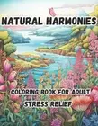 Natural Harmonies: coloring book with flowers, animals, landscape and much more: