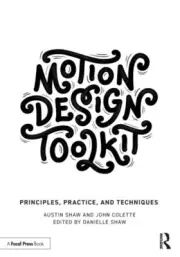 Motion Design Toolkit: Principles, Practice, and Techniques by Shaw, Austin