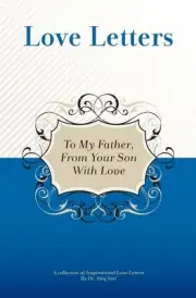 To My Father, From Your Son With Love: A Collection Of Inspirational Love Letter