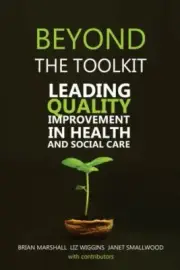 Beyond the Toolkit: Leading Quality Improvement in Health and Social Care by i