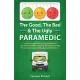 The Good, The Bad & The Ugly Paramedic: Growing the good, breaking the bad and undoing the ugly in paramedicine