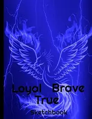 Sketchbook Loyal Brave True: Beautiful Sketchbook for Kids and Adults with 110 pages of 8.5 x 11" Blank White Paper for Drawing, Doodling or Learning to Draw; Unique Gift for Artists
