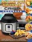 Instant Pot Air Fryer Crisp Cookbook: Healthy and Delicious Recipes for