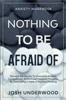 Anxiety Workbook: NOTHING TO BE AFRAID OF - Discover the Secrets To Overcome Anx