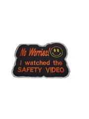 No Worries I watch the safety video Iron on Patch Sew on Patch Funny Patch