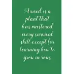 A WEED IS: VEGETABLE & FLOWER GARDENING JOURNAL, PLANNER AND LOG BOOK FOR GARDENING LOVERS (GARDEN JOURNALS FOR PLANNING)