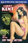 Larry Kent: Cry Twice, Kitten! & Honey-Blonde B. Haring<|