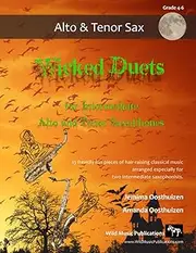 Wicked Duets for Intermediate Alto and Tenor Saxophones: 13 freakily fun duets arranged especially for two intermediate players