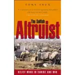 THE SELFISH ALTRUIST: RELIEF WORK IN FAMINE AND WAR