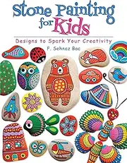 Stone Painting for Kids: Designs to Spark Your Creativity