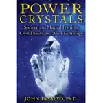 POWER CRYSTALS: SPIRITUAL AND MAGICAL PRACTICES, CRYSTAL SKULLS, AND ALIEN TECHNOLOGY