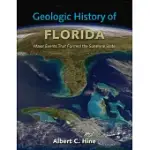 GEOLOGIC HISTORY OF FLORIDA: MAJOR EVENTS THAT FORMED THE SUNSHINE STATE