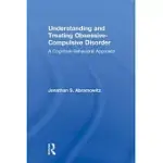 UNDERSTANDING AND TREATING OBSESSIVE-COMPULSIVE DISORDER: A COGNITIVE BEHAVIORAL APPROACH