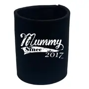 Mummy Since 2017 - Funny Novelty Stubby Holder