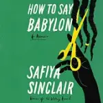 HOW TO SAY BABYLON: A MEMOIR