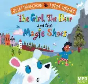 The Girl, the Bear and the Magic Shoes [Audio] by Julia Donaldson