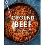 GROUND BEEF COOKBOOK: 50 DELICIOUS GROUND BEEF RECIPES